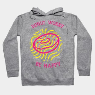 DONUT WORRY BE HAPPY Hoodie